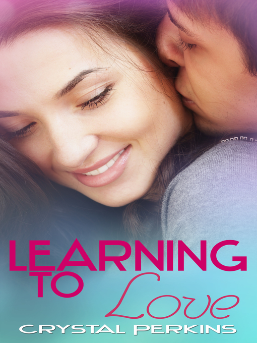 Title details for Learning to Love by Crystal Perkins - Available